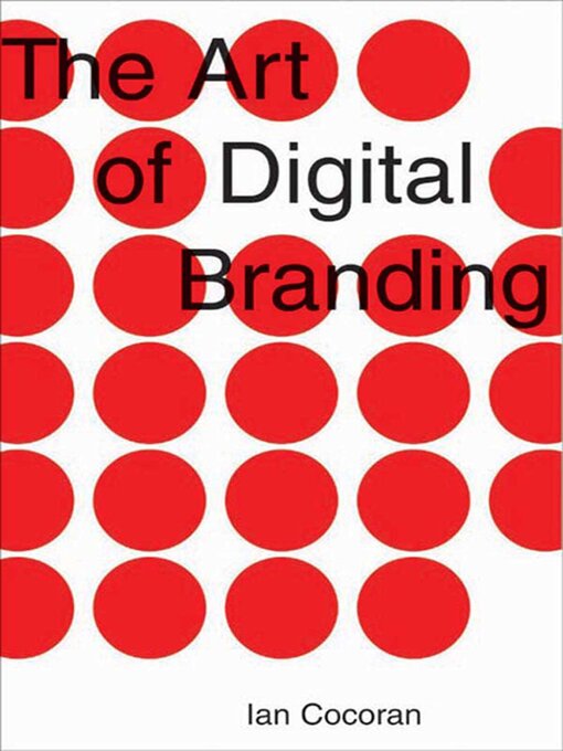 Title details for The Art of Digital Branding by Ian Cocoran - Available